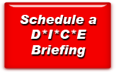 Schedule a D*I*C*E Briefing